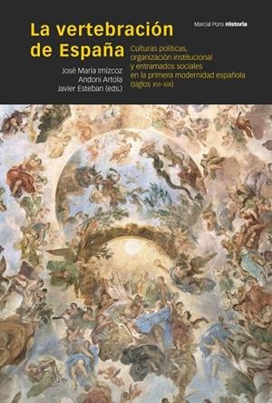 VERTEBRACIÓN DE ESPAÑA, LA | 9788419892607 | IMÍZCOZ BEUNZA, JOSÁ MARÍA / ARTOLA RENEDO, ANDONI / ESTEBAN OCHOA DE ERIBE, JAVIER