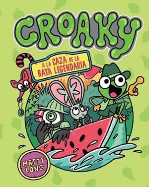 CROAKY. A LA CAZA DE LA BAYA LEGENDARIA | 9791387711498 | LONG, MATTY