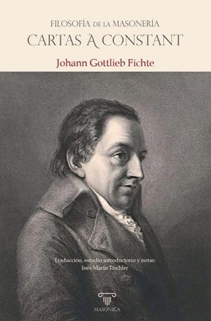 FILOSOFIA DE LA MASONERIA - CARTAS A CONSTANT | 9791387560782 | GOTTLIEB FICHTE, JOHANN