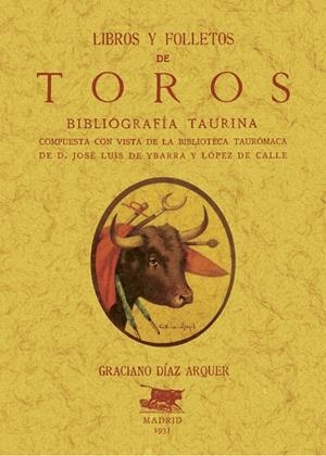 LIBROS Y FOLLETOS DE TOROS. BIBLIOGRAFIA TAURINA | 9788411711340 | DIAZ ARQUER, GRACIANO