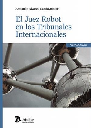 JUEZ ROBOT EN LOS TRIBUNALES INTERNACIONALES, EL | 9791388096082 | ALVARES-GARCIA JUNIOR, ARMANDO