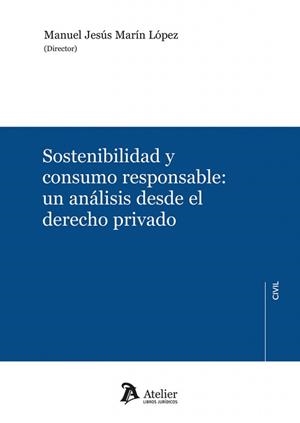 SOSTENIBILIDAD Y CONSUMO RESPONSABLE : UN ANÁLISIS DESDE EL DERECHO PRIVADO | 9791388096402 | MARIN LOPEZ, MANUEL JESUS