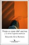 VIAJE A CASA DEL VECINO Y A OTROS LUGARES EXÓTICOS | 9788418130250 | GRIS ROMERO, EDUARDO
