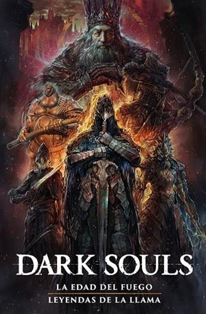 DARK SOULS 02 : LA ERA DEL FUEGO / LEYENDAS DE LA LLAMA | 9788467980752 | MANN, GEORGE