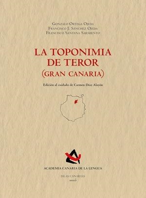 TOPONIMIA DE TEROR (GRAN CANARIA), LA | 9788496059887 | ORTEGA OJEDA, GONZALO