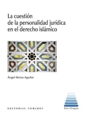 CUESTIÓN DE LA PERSONALIDAD JURÍDICA EN EL DERECHO ISLÁMICO, LA | 9788413699332 | REINA, ÁNGEL