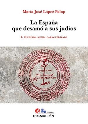 ESPAÑA QUE DESAMÓ A SUS JUDÍOS, LA | 9791387785154 | LOPEZ-PALOP GONZALEZ DE PEREDO, MARIA JOSÉ