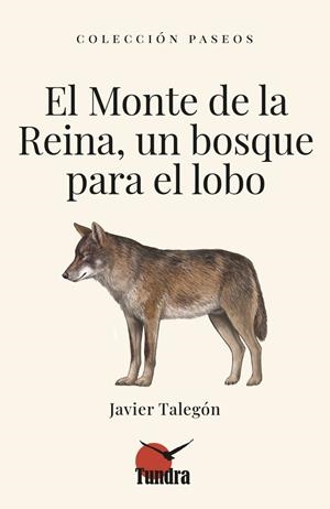 MONTE DE LA REINA UN BOSQUE PARA EL LOBO, EL | 9791387759186 | TALEGON, JAVIER / MASCARELL, ALEX