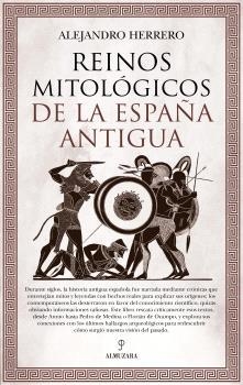 REINOS MITOLÓGICOS DE LA ESPAÑA ANTIGUA | 9791370201647 | HERRERO, ALEJANDRO