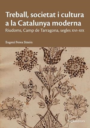 TREBALL, SOCIETAT I CULTURA A LA CATALUNYA MODERNA | 9788413036793 | PEREA SIMÓN, EUGENI