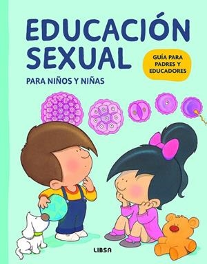 EDUCACIÓN SEXUAL PARA NIÑOS Y NIÑAS | 9788466245395 | DÍAZ MORFA, JOSÉ R./MARASSI CANDIA, CATERINA/MIGALLÓN LOPEZOSA, PILAR/PALOP BOTELLA, MERCEDES