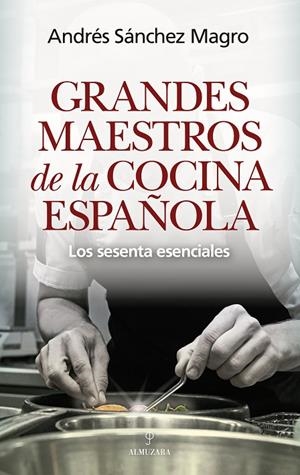 GRANDES MAESTROS DE LA COCINA ESPAÑOLA | 9791370201821 | SÁNCHEZ MAGRO, ANDRÉS
