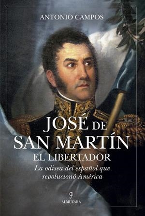 JOSÉ DE SAN MARTÍN, EL LIBERADOR | 9791370201678 | CAMPOS MUÑOZ, ANTONIO