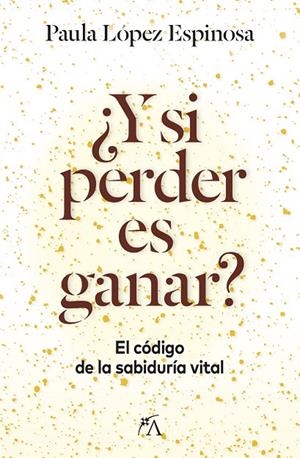 Y SI PERDER ES GANAR? | 9788410354869 | LÓPEZ ESPINOSA, PAULA