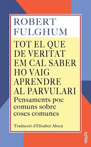 TOT EL QUE DE VERITAT EM CAL SABER HO VAIG APRENDRE AL PARVULARI | 9788419956774 | FULGHUM, ROBERT