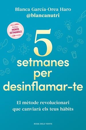 5 SETMANES PER DESINFLAMARTE | 9788419756701 | GARCÍA-OREA HARO (@BLANCANUTRI), BLANCA