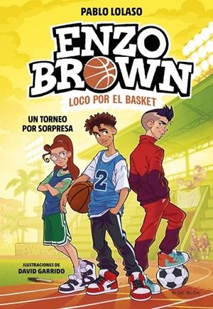ENZO BROWN : LOCO POR EL BASKET 03. UN TORNEO POR SORPRESA | 9791387695484 | LOLASO, PABLO