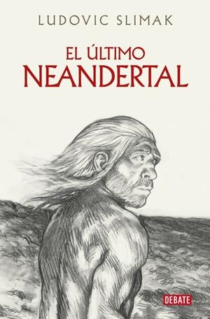 ÚLTIMO NEANDERTAL, EL | 9788410214941 | SLIMAK, LUDOVIC
