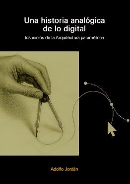 HISTORIA ANALÓGICA DE LO DIGITAL, UNA | 9781643609980 | JORDÁN, ADOLFO