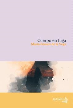 CUERPO EN FUGA | 9791399003475 | GÓMEZ DE LA VEGA, MARTA
