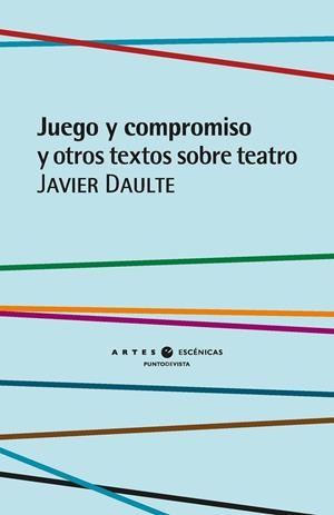 JUEGO Y COMPROMISO Y OTROS TEXTOS SOBRE TEATRO | 9791387624279 | DAULTE, JAVIER