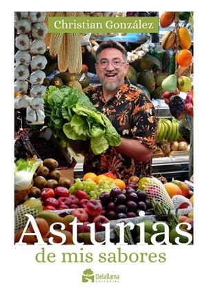 ASTURIAS DE MIS SABORES | 9788412994346 | GONZÁLEZ PÉREZ, JOSÉ CHRISTIAN