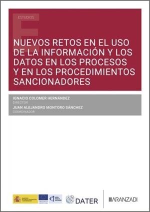 NUEVOS RETOS EN EL USO DE LA INFORMACION Y LOS DATOS EN LOS PROCESOS Y EN LOS PROCEDIMIENTOS SANCIONADORES | 9788410856363 | COLOMER HERNANDEZ, IGNACIO