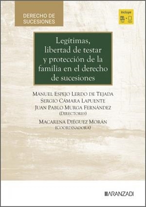 LEGITIMAS, LIBERTAD DE TESTAR Y PROTECCIÓN DE LA FAMILIA EN EL DERECHO | 9788410856493