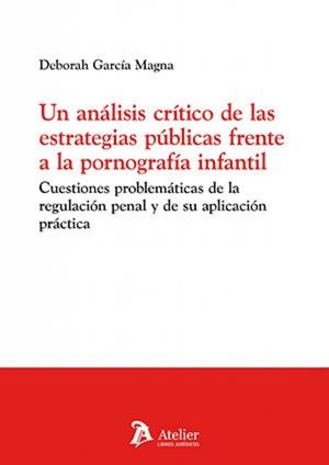 ANALISIS CRITICO DE LAS ESTRATEGIAS PUBLICAS FRENTE A LA PORNOGRAFÍA INFANTIL, UN | 9791388096365 | GARCÍA MAGNA, DEBORAH