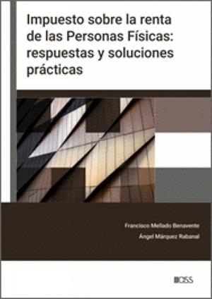 IMPUESTO SOBRE LA RENTA DE LAS PERSONAS FISICAS : RESPUESTAS Y SOLUCIONES PRACTICAS | 9788499549217 | MELLADO BENAVENTE, FRANCISCO