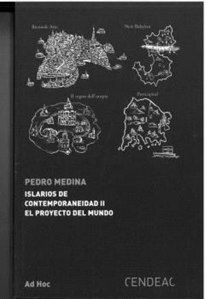 ISLARIOS DE CONTEMPORANEIDAD II EL PROYECTO DEL MUNDO | 9788419052582 | MEDINA, PEDRO
