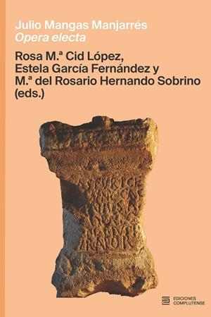 JULIO MANGAS MANJARRES. OPERA ELECTA | 9788466938204 | CID LÓPEZ, ROSA Mª / GARCÍA FÉRNANDEZ, ESTELA / HERNANDO SOBRINO, Mª DEL ROSARIO