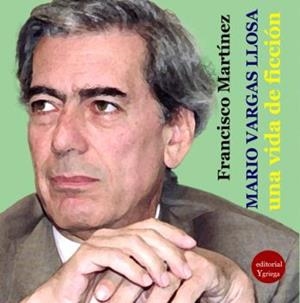 MARIO VARGAS LLOSA UNA VIDA DEDICADA A LA FICCIÓN | 9791387734183 | MARTÍNEZ, FRANCISCO