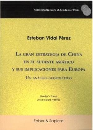 GRAN ESTRATEGIA DE CHINA EN EL SUDESTE ASIATICO Y SUS IMPLICACIONES, LA | 9791399143546 | VIDAL PÉREZ, ESTEBAN