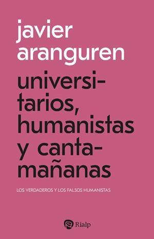 UNIVERSITARIOS, HUMANISTAS Y CANTAMAÑAS | 9788432172984 | ARANGUREN ECHEVARRÍA, JAVIER