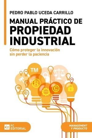 MANUAL PRÁCTICO DE PROPIEDAD INDUSTRIAL | 9788410315426 | UCEDA CARRILLO, PEDRO PABLO