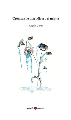 CRÓNICAS DE UNA ADICTA A SÍ MISMA | 9791399106831 | CERES, ÁNGELES