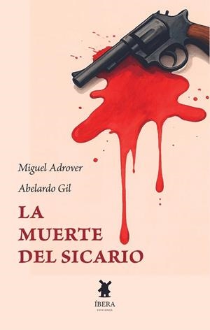 MUERTE DEL SICARIO, LA | 9789893806524 | ADROVER, MIGUEL / GIL LEYVA, ABELARDO