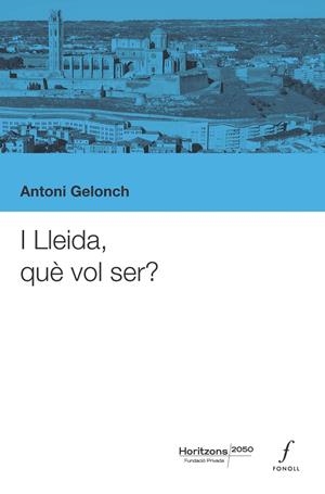 I LLEIDA, QUÈ VOL SER? | 9788410220461 | GELONCH, ANTONI