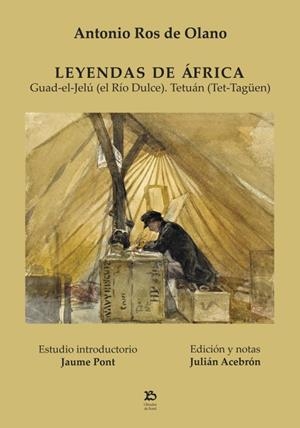 LEYENDAS DE ÁFRICA. GUAD-EL-JELU (EL RIO DULCE). TETUAN (TET-TAGÜEN) | 9788491445890 | ROS DE OLANO, ANTONIO