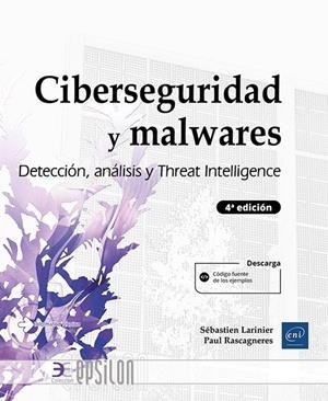 CIBERSEGURIDAD Y MALWARES DETECCION ANALISIS Y THREAT 4ª ED | 9782409053436 | RASCAGNERES, PAUL / LARINIER, SEBASTIEN