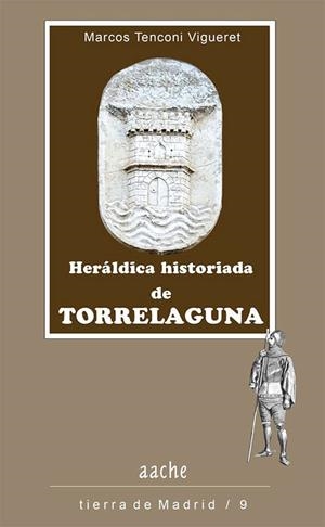 HERÁLDICA HISTORIADA DE TORRELAGUNA | 9788419813893 | TENCONI VIGUERET, MARCOS