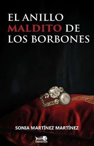 ANILLO MALDITO DE LOS BORBONES, EL | 9791399033700 | MARTINEZ MARTINEZ, SONIA