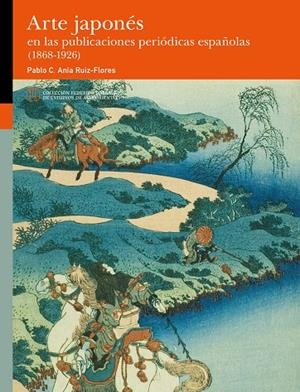 ARTE JAPONÉS EN LAS PUBLICACIONES PERIÓDICAS ESPAÑOLAS (1868-1926) | 9791387705961 | ANIA RUIZ-FLORES, PABLO C.