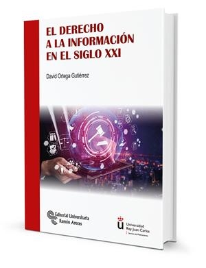 DERECHO A LA INFORMACION EN EL SIGLO XXI, EL | 9788499614922 | ORTEGA GUTIERREZ, DAVID