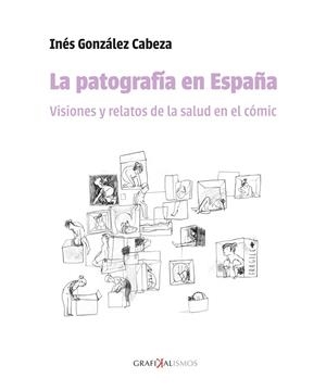 LA PATOGRAFIA EN ESPAÑA VISIONES Y RELATOS DE LA SALUD EN E | 9788419682772 | GONZALEZ CABEZA, INES