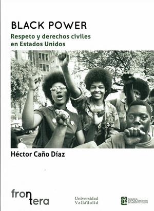BLACK POWER RESPETO Y DERECHOS CIVILES EN ESTADOS UNIDOS | 9788419682734 | CAÑO DIAZ, HECTOR