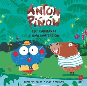 ANTÓN PIÑÓN, SEIS CAPIBARAS Y UNA INVITACIÓN | 9788410552876 | PINTADERA, FRAN