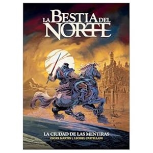 BESTIA DEL NORTE, LA : LA CIUDAD DE LAS MENTIRAS | 9788412947779 | MARTÍN, OSCAR / CASTELLANI, LEONEL