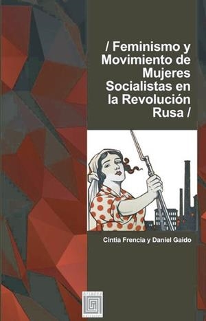 FEMINISMO Y MOVIMIENTO DE MUJERES SOCIALISTAS EN LA REVOLUCIÓN RUSA | 9789568416638 | GAIDO, DANIEL